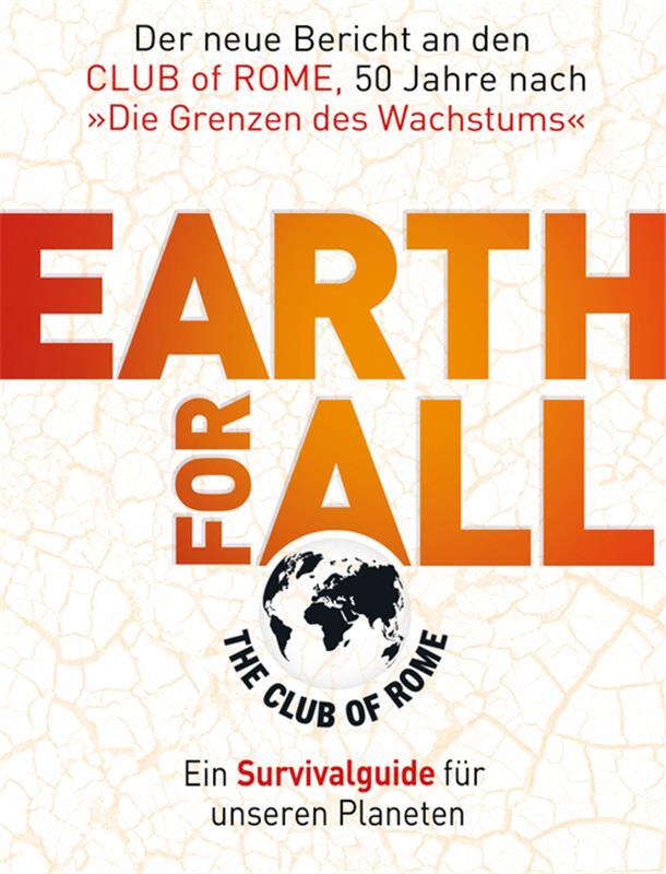Club of Rome: Dieser Report gibt der Menschheit eine Chance In „Earth for All“ geht es um nichts weniger als die wichtigsten Maßnahmen, mit denen eine lebenswerte Zukunft der Menschheit noch zu retten wäre.
