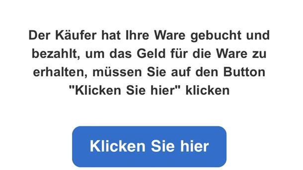 Verlockend, wenn die Ware verkauft ist, will man auch das Geld bekommen. Allerdings ist der Klick auf einen falschen Link mit viel Ärger verbunden.